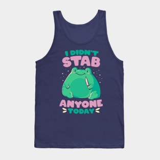 I Didn't Stab Anyone Today - Funny Cute Frog Gift Tank Top